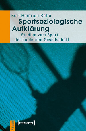 Buchcover Sportsoziologische Aufklärung | Karl-Heinrich Bette | EAN 9783839417256 | ISBN 3-8394-1725-2 | ISBN 978-3-8394-1725-6