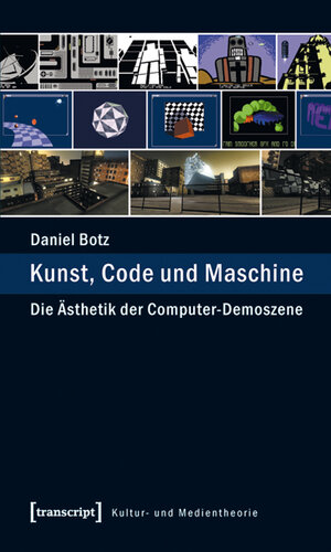 Buchcover Kunst, Code und Maschine | Daniel Botz | EAN 9783839417492 | ISBN 3-8394-1749-X | ISBN 978-3-8394-1749-2