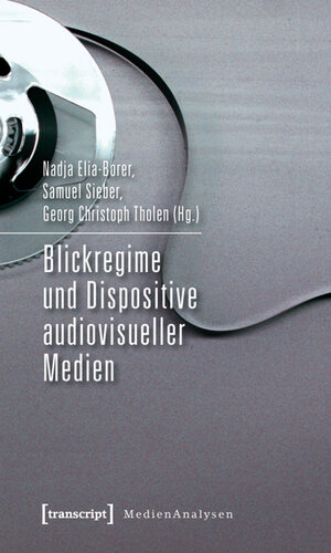 Buchcover Blickregime und Dispositive audiovisueller Medien  | EAN 9783839417799 | ISBN 3-8394-1779-1 | ISBN 978-3-8394-1779-9