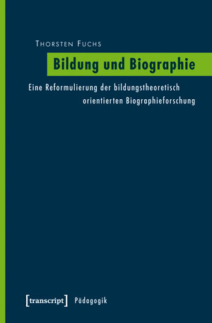 Buchcover Bildung und Biographie | Thorsten Fuchs | EAN 9783839417911 | ISBN 3-8394-1791-0 | ISBN 978-3-8394-1791-1