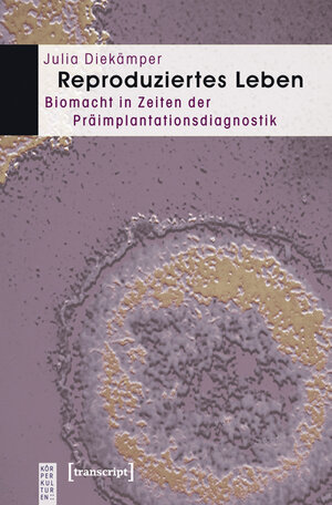 Buchcover Reproduziertes Leben | Julia Diekämper | EAN 9783839418116 | ISBN 3-8394-1811-9 | ISBN 978-3-8394-1811-6