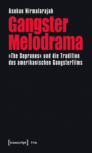 Buchcover Gangster Melodrama | Asokan Nirmalarajah | EAN 9783839418437 | ISBN 3-8394-1843-7 | ISBN 978-3-8394-1843-7