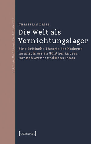 Buchcover Die Welt als Vernichtungslager | Christian Dries | EAN 9783839419496 | ISBN 3-8394-1949-2 | ISBN 978-3-8394-1949-6