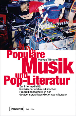 Buchcover Populäre Musik und Pop-Literatur | Markus Tillmann | EAN 9783839419991 | ISBN 3-8394-1999-9 | ISBN 978-3-8394-1999-1