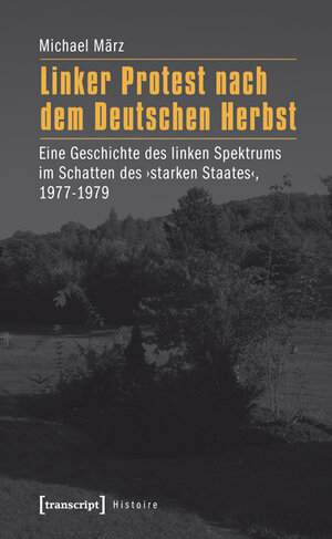 Buchcover Linker Protest nach dem Deutschen Herbst | Michael März | EAN 9783839420140 | ISBN 3-8394-2014-8 | ISBN 978-3-8394-2014-0