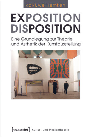 Buchcover Exposition / Disposition | Kai-Uwe Hemken | EAN 9783839420959 | ISBN 3-8394-2095-4 | ISBN 978-3-8394-2095-9