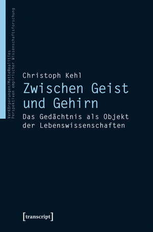 Buchcover Zwischen Geist und Gehirn | Christoph Kehl | EAN 9783839421130 | ISBN 3-8394-2113-6 | ISBN 978-3-8394-2113-0