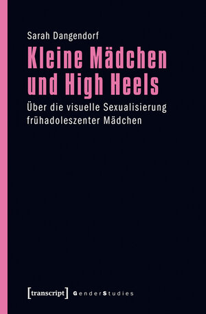 Buchcover Kleine Mädchen und High Heels | Sarah Dangendorf | EAN 9783839421697 | ISBN 3-8394-2169-1 | ISBN 978-3-8394-2169-7