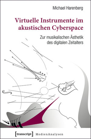 Buchcover Virtuelle Instrumente im akustischen Cyberspace | Michael Harenberg | EAN 9783839421758 | ISBN 3-8394-2175-6 | ISBN 978-3-8394-2175-8