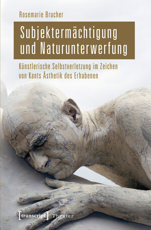 Buchcover Subjektermächtigung und Naturunterwerfung | Rosemarie Brucher | EAN 9783839422700 | ISBN 3-8394-2270-1 | ISBN 978-3-8394-2270-0