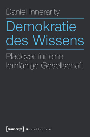 Buchcover Demokratie des Wissens | Daniel Innerarity | EAN 9783839422915 | ISBN 3-8394-2291-4 | ISBN 978-3-8394-2291-5