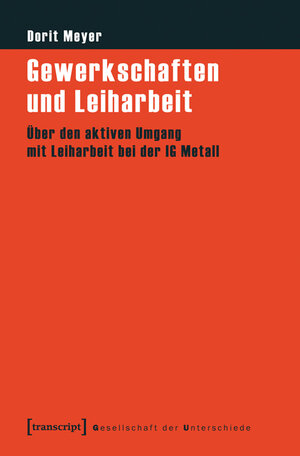 Buchcover Gewerkschaften und Leiharbeit | Dorit Meyer | EAN 9783839423349 | ISBN 3-8394-2334-1 | ISBN 978-3-8394-2334-9
