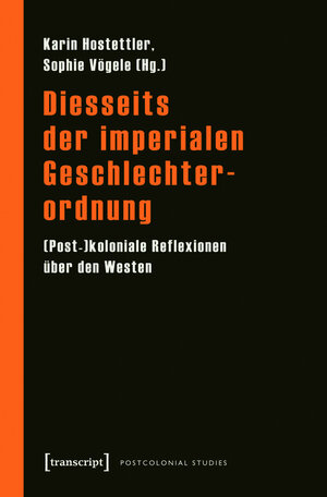 Buchcover Diesseits der imperialen Geschlechterordnung  | EAN 9783839423431 | ISBN 3-8394-2343-0 | ISBN 978-3-8394-2343-1