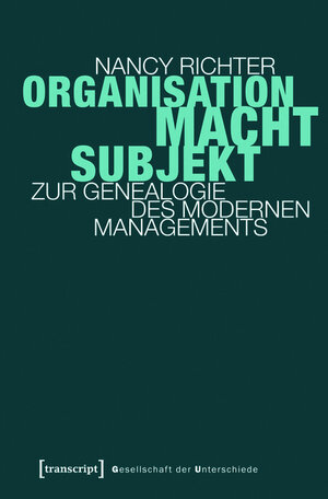 Buchcover Organisation, Macht, Subjekt | Nancy Richter | EAN 9783839423639 | ISBN 3-8394-2363-5 | ISBN 978-3-8394-2363-9