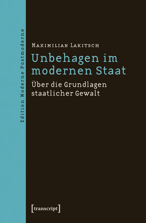 Buchcover Unbehagen im modernen Staat | Maximilian Lakitsch | EAN 9783839423684 | ISBN 3-8394-2368-6 | ISBN 978-3-8394-2368-4