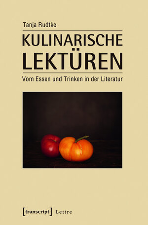 Buchcover Kulinarische Lektüren | Tanja Rudtke | EAN 9783839423745 | ISBN 3-8394-2374-0 | ISBN 978-3-8394-2374-5