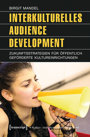 Buchcover Interkulturelles Audience Development | Birgit Mandel | EAN 9783839424216 | ISBN 3-8394-2421-6 | ISBN 978-3-8394-2421-6