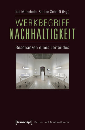 Buchcover Werkbegriff Nachhaltigkeit  | EAN 9783839424223 | ISBN 3-8394-2422-4 | ISBN 978-3-8394-2422-3