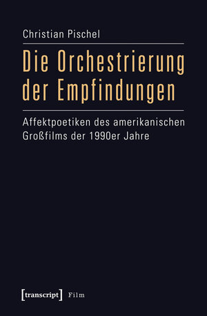 Buchcover Die Orchestrierung der Empfindungen | Christian Pischel | EAN 9783839424261 | ISBN 3-8394-2426-7 | ISBN 978-3-8394-2426-1