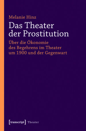 Buchcover Das Theater der Prostitution | Melanie Hinz | EAN 9783839424674 | ISBN 3-8394-2467-4 | ISBN 978-3-8394-2467-4