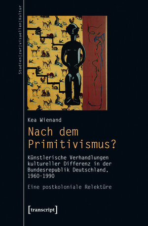 Buchcover Nach dem Primitivismus? | Kea Wienand | EAN 9783839424926 | ISBN 3-8394-2492-5 | ISBN 978-3-8394-2492-6