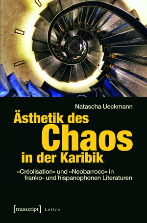 Buchcover Ästhetik des Chaos in der Karibik | Natascha Ueckmann | EAN 9783839425084 | ISBN 3-8394-2508-5 | ISBN 978-3-8394-2508-4