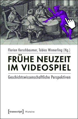 Buchcover Frühe Neuzeit im Videospiel  | EAN 9783839425480 | ISBN 3-8394-2548-4 | ISBN 978-3-8394-2548-0