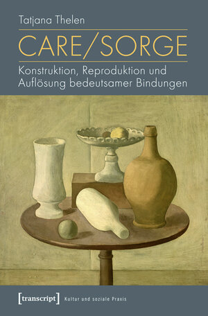 Buchcover Care/Sorge | Tatjana Thelen | EAN 9783839425626 | ISBN 3-8394-2562-X | ISBN 978-3-8394-2562-6