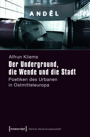 Buchcover Der Underground, die Wende und die Stadt | Alfrun Kliems | EAN 9783839425749 | ISBN 3-8394-2574-3 | ISBN 978-3-8394-2574-9