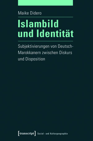 Buchcover Islambild und Identität | Maike Didero | EAN 9783839426234 | ISBN 3-8394-2623-5 | ISBN 978-3-8394-2623-4