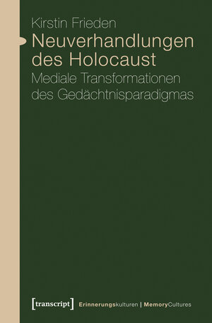 Buchcover Neuverhandlungen des Holocaust | Kirstin Frieden | EAN 9783839426272 | ISBN 3-8394-2627-8 | ISBN 978-3-8394-2627-2