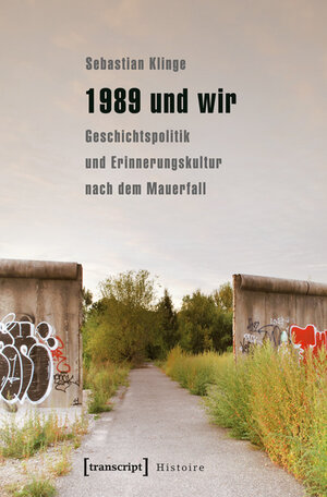 Buchcover 1989 und wir | Sebastian Klinge | EAN 9783839427415 | ISBN 3-8394-2741-X | ISBN 978-3-8394-2741-5