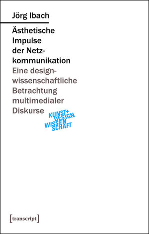 Buchcover Ästhetische Impulse der Netzkommunikation | Jörg Ibach | EAN 9783839427439 | ISBN 3-8394-2743-6 | ISBN 978-3-8394-2743-9