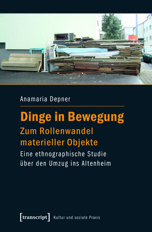 Buchcover Dinge in Bewegung - zum Rollenwandel materieller Objekte | Anamaria Depner | EAN 9783839427651 | ISBN 3-8394-2765-7 | ISBN 978-3-8394-2765-1