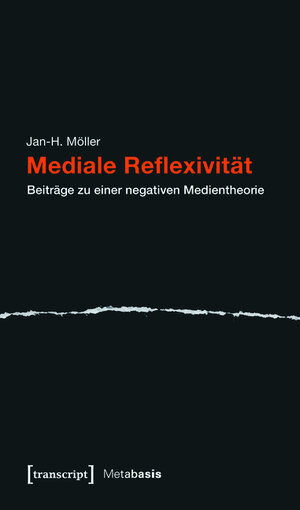 Buchcover Mediale Reflexivität | Jan-H. Möller | EAN 9783839428047 | ISBN 3-8394-2804-1 | ISBN 978-3-8394-2804-7