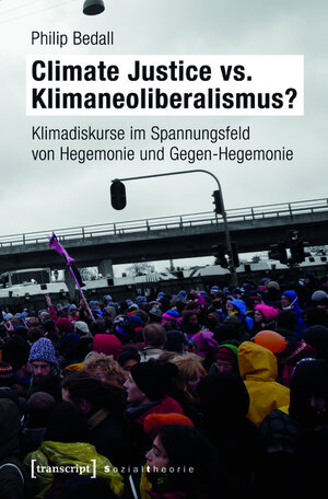 Buchcover Climate Justice vs. Klimaneoliberalismus? | Philip Bedall | EAN 9783839428061 | ISBN 3-8394-2806-8 | ISBN 978-3-8394-2806-1