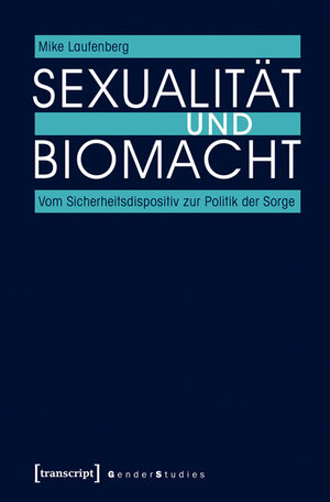 Buchcover Sexualität und Biomacht | Mike Laufenberg | EAN 9783839428412 | ISBN 3-8394-2841-6 | ISBN 978-3-8394-2841-2
