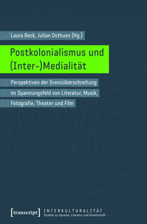 Buchcover Postkolonialismus und (Inter-)Medialität  | EAN 9783839428993 | ISBN 3-8394-2899-8 | ISBN 978-3-8394-2899-3