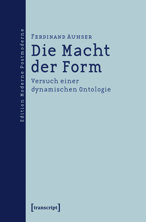 Buchcover Die Macht der Form | Ferdinand Auhser | EAN 9783839429983 | ISBN 3-8394-2998-6 | ISBN 978-3-8394-2998-3