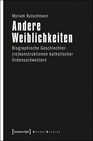 Buchcover Andere Weiblichkeiten | Myriam Rutschmann | EAN 9783839430026 | ISBN 3-8394-3002-X | ISBN 978-3-8394-3002-6