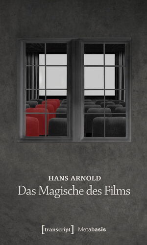 Buchcover Das Magische des Films | Hans Arnold | EAN 9783839430033 | ISBN 3-8394-3003-8 | ISBN 978-3-8394-3003-3
