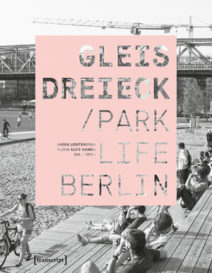 Buchcover Gleisdreieck / Parklife Berlin  | EAN 9783839430415 | ISBN 3-8394-3041-0 | ISBN 978-3-8394-3041-5