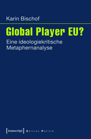 Buchcover Global Player EU? | Karin Bischof | EAN 9783839431153 | ISBN 3-8394-3115-8 | ISBN 978-3-8394-3115-3