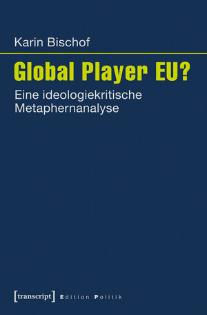 Buchcover Global Player EU? | Karin Bischof | EAN 9783839431153 | ISBN 3-8394-3115-8 | ISBN 978-3-8394-3115-3