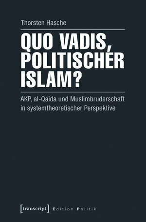 Buchcover Quo vadis, politischer Islam? | Thorsten Hasche | EAN 9783839431207 | ISBN 3-8394-3120-4 | ISBN 978-3-8394-3120-7