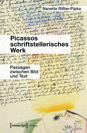 Buchcover Picassos schriftstellerisches Werk | Nanette Rißler-Pipka | EAN 9783839431771 | ISBN 3-8394-3177-8 | ISBN 978-3-8394-3177-1