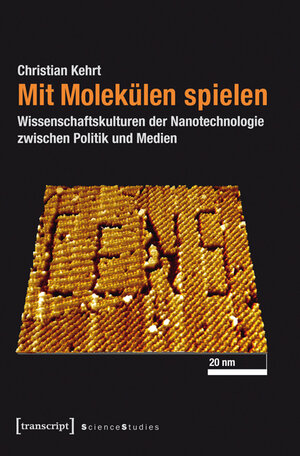 Buchcover Mit Molekülen spielen | Christian Kehrt | EAN 9783839432020 | ISBN 3-8394-3202-2 | ISBN 978-3-8394-3202-0