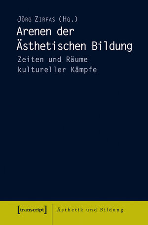 Buchcover Arenen der Ästhetischen Bildung  | EAN 9783839432303 | ISBN 3-8394-3230-8 | ISBN 978-3-8394-3230-3