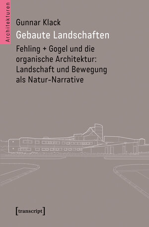 Buchcover Gebaute Landschaften | Gunnar Klack | EAN 9783839432907 | ISBN 3-8394-3290-1 | ISBN 978-3-8394-3290-7