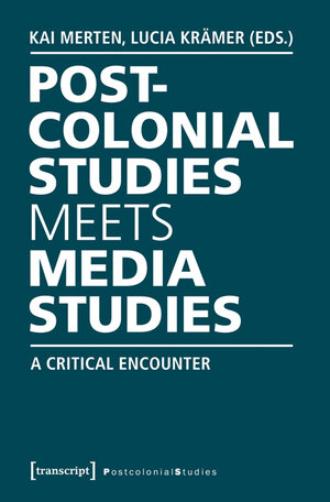 Buchcover Postcolonial Studies Meets Media Studies  | EAN 9783839432945 | ISBN 3-8394-3294-4 | ISBN 978-3-8394-3294-5